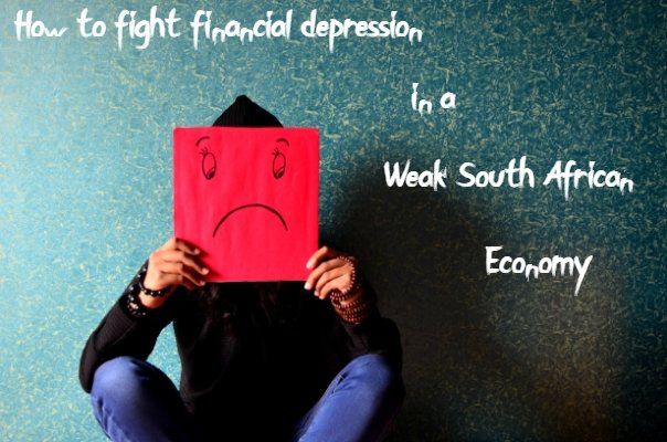 How to fight financial depression in a Weak South African Economy 