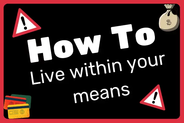How to live within your means